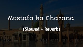 Mustafa Ka Gharana Salamat Rahe Slowed & Reverb MP3 Download