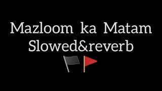 Mazloom Ka Matam Slowed & Reverb MP3 Download