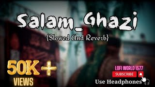 Salam Ghazi Slowed & Reverb MP3 Download