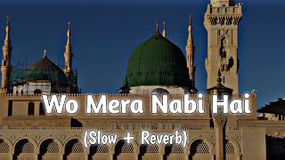 Woh Mera Nabi Hai Slowed & Reverb MP3 Download