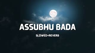 Assubhu Bada Slowed & Reverb MP3 Download